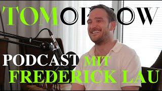 FREDERICK LAU GRÜNDET BERLINS NEUES NETFLIX/ TOMORROW PODCAST