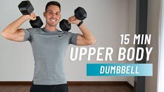 15 Min Upper Body Dumbbell Workout (Arms, Chest, Back, Shoulders)