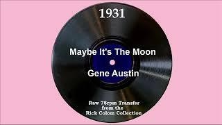 1931 Gene Austin - Maybe It’s The Moon