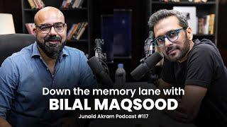 Down the Memory Lane with Bilal Maqsood | Junaid Akram's Podcast#117