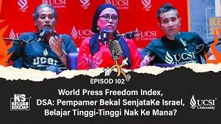 EP102 | World Press Freedom Index, Pempamer Bekal Senjata Ke Israel, Belajar Tinggi Nak Ke Mana?