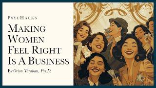 Making women feel right is a business: telling people what they want to hear pays well