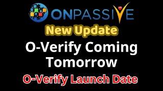 #ONPASSIVE New Update O-Verify Coming Tomorrow O-Verify Launch Date Onpassive