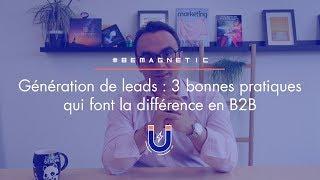 Génération de leads : 3 pratiques qui font la différence en B2B (#6 #BeMagnetic)