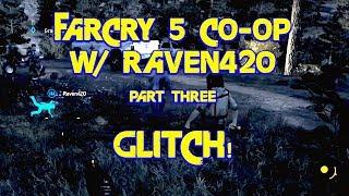 Far Cry 5 CO-OP Gameplay With Raven 420 Part Three | #Farcry Glitch! | 1080TI 1440p Ultra