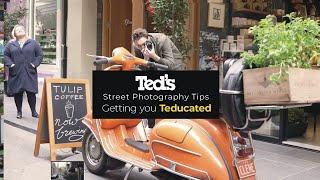 Ted's Street Photography Tips