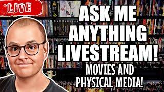 Ask Me Anything Livestream! | Movies And PHYSICAL Media!