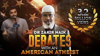 Dr Zakir Naik Debates with an American Atheist