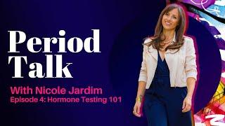 Period Talk with Nicole Jardim | Episode 4: Hormone Testing 101