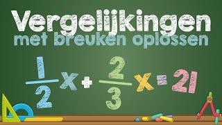 VERGELIJKINGEN met breuken oplossen (Wiskunde)