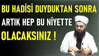 BU HADİSİ DUYDUKTAN SONRA ARTIK HEP BU NİYET ÜZERE OLACAKSINIZ ! Celil Tokmak Hoca