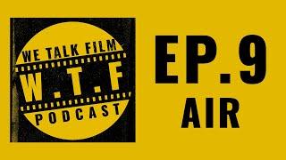 AIR & Best Sports Film of All Time - We Talk Film Ep.9