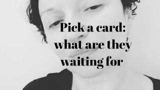 Pick a card: what are they waiting for