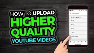 How To Upload High Quality Video On Youtube From Phone