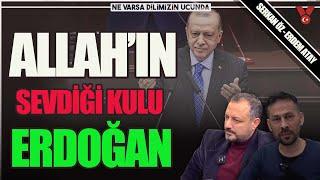 Allah'ın sevdiği kulu Erdoğan | NVDU | Serkan Öz - Erdem Atay