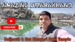 Amazing Uttarakhand | Kot Bhramri Devi and Baijnath Temple