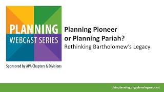 Planning Pioneer or Planning Pariah? Rethinking Bartholomew’s Legacy