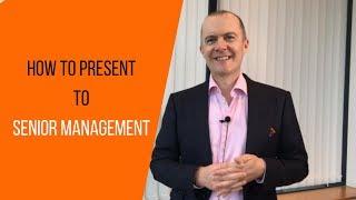 How To Present To Senior Management