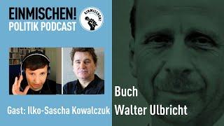 Ilko-Sascha Kowalczuk, Walter Ulbricht und ich