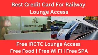 Best Credit Card for Railway Lounge Access | Credit Cards For Free IRCTC Lounge Access