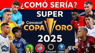 ¿CÓMO SERÍA LA SUPER COPA ORO 2025? 