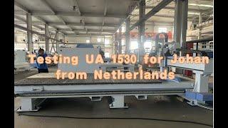 Testing CNC machine UA -1530 for customer from Netherlands