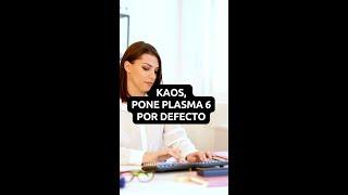 kaos, pone  plasma 6  por defecto