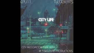 (FREE) City Reggaeton Type Beat - City Life  | @Cpu11 X @TwixBeats