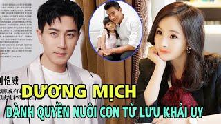 TIN VUI 10/12: Chính Thức quyền nuôi con "Tiểu Gạo Nếp" thuộc về Dương Mịch Nếu Lưu Khải Uy Tái hôn