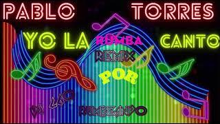 PABLO TORRES YO LA CANTO RUMBA REMIX POR DJ CAO RUMBEANDO 2021