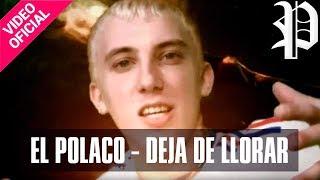 El Polaco - Deja de llorar - Video Clip Oficial