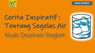 CERITA INSPIRATIF TENTANG SEGELAS AIR : KISAH INSPIRASI SINGKAT