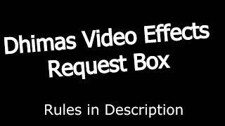 Dhimas Video Effects Request Box