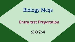 Biology Mcqs 2024 | entry test preparation 2024 | biology mcq