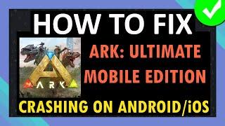 How To Fix ARK: Ultimate Mobile Edition App Crashing on Android and iOS (iPhone/iPad)