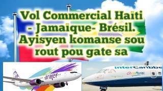 VOL Comercial Haiti - Jamaica -Brezil, Haitien sou rout ak Ajans yo pou gate sa