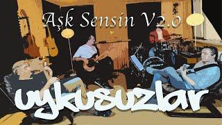 UYKUSUZLAR - Aşk Sensin V2.0