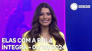 Elas com a Bola - 03/10/2024