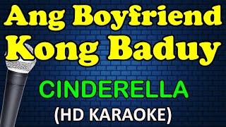 ANG BOYFRIEND KONG BADUY - Cinderella (HD Karaoke)