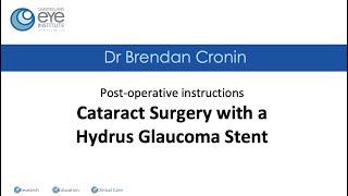Post operative instructions for patients having cataract and hydrus stent surgery with Dr Cronin