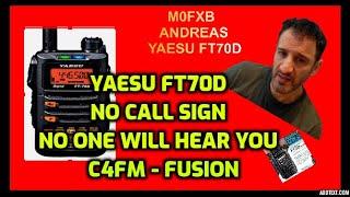 Yaesu FT70D -   N0 Callsign in Radio-  It wont work on C4FM !!