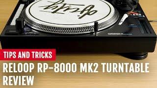 Reloop RP-8000 MK2 Turntable Review | Tips and Tricks