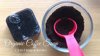 ORGANIC COFFEE SCRUB SOAP | Basics in Making Handmade Soap | How to Make Coffee Soap | Melt & Pour