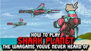 HOW TO PLAY SHARK PLANET (the wargame you've never heard of)