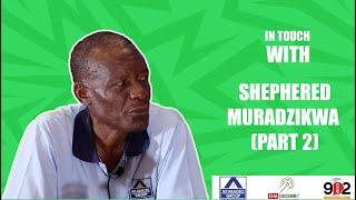 In Touch With Shepherd Muradzikwa (Part 2)