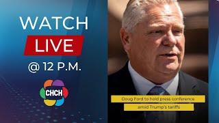 Doug Ford to hold press conference at 12 p.m. in Toronto in the wake of Trump's tariffs