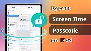 How to Bypass Screen Time Passcode on iPad without Apple ID | No System Restore or Lost Data