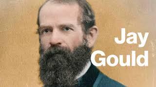 Jay Gould -- An American Rascal