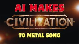 You won't believe AI made this | Sid Meier's Civilization as METAL SONG