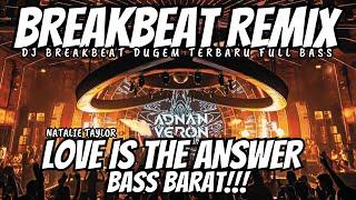 dj love is the answer remix breakbeat full bass - dj breakbeat full bass 2025 | viral tiktok